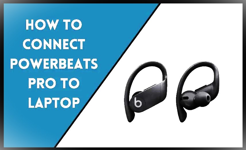how to connect powerbeats pro to laptop